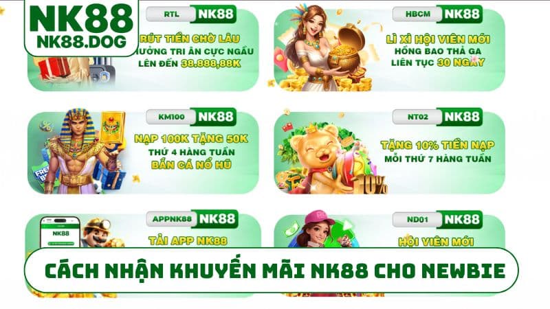 Cách nhận khuyến mãi NK88 cho newbie