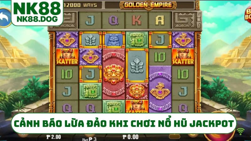 Cảnh báo lừa đảo khi chơi nổ hũ jackpot