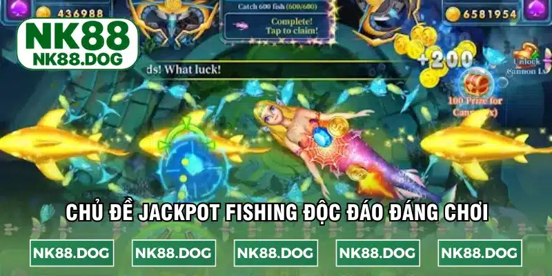 Chủ đề jackpot fishing độc đáo đáng chơi