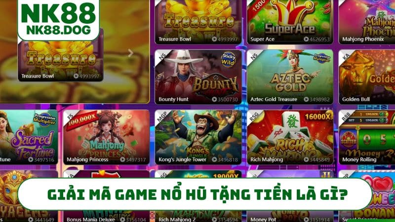 Giải mã game nổ hũ tặng tiền là gì?