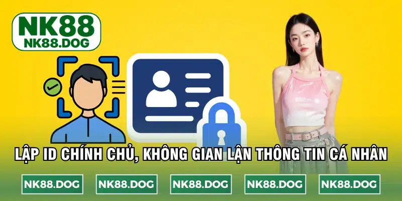 Lập ID chính chủ, không gian lận thông tin cá nhân