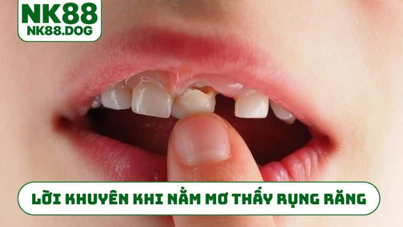 Lời khuyên khi nằm mơ thấy rụng răng