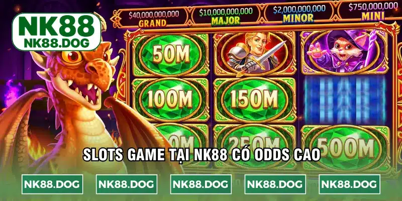 Slots game tại NK88 có odds cao