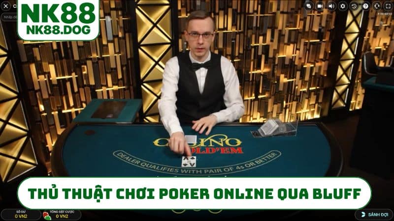 Thủ thuật chơi poker online qua bluff