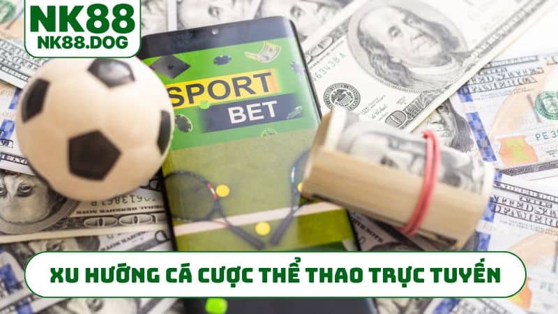 Xu hướng cá cược thể thao trực tuyến